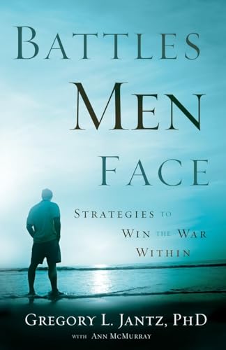 Battles Men Face: Strategies to Win the War Within -  Gregory L. Jantz PhD, Paperback