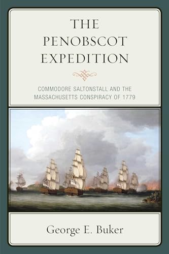 The Penobscot Expedition: Commodore Saltonstall and the Massachusetts Conspiracy of 1779
