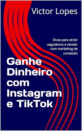 Ganhe Dinheiro com Instagram e TikTok: Dicas para atrair seguidor...