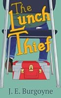 The Lunch Thief 0990968626 Book Cover