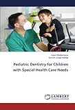 Pediatric Dentistry for Children with Special Health Care Needs