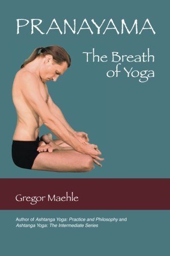 Pranayama The Breath of Yoga by Gregor Maehle (2012-06-11)
