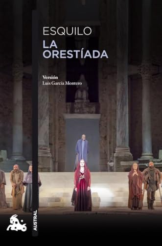 La Orestíada: Versión libre de Luis García Montero de las obras de Esquilo: 4 (Contemporánea)