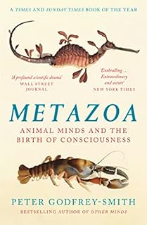 Metazoa: Animal Minds and the Birth of Consciousness