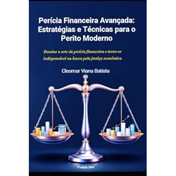 Capa do livro Perícia Financeira Avançada: Estratégias e Técnicas para o Perito Moderno (Portuguese Edition)