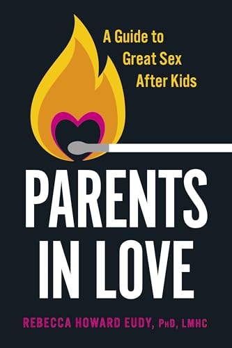 Parents in Love: A Guide to Great Sex After Kids