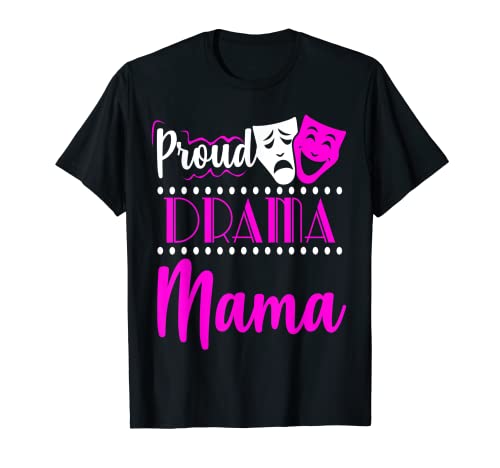 Orgulloso Drama Mamá Teatro Actor Actriz Mamá Regalo Divertido Camiseta