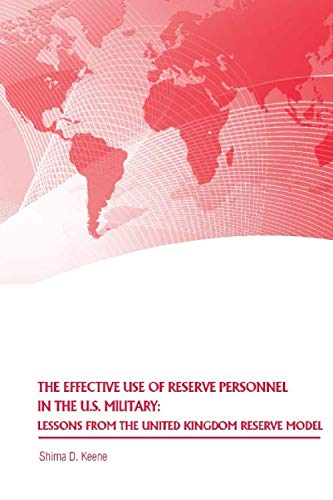 The Effective Use of Reserve Personnel in the U.S. Military: Lessons from the United Kingdom Reserve Model