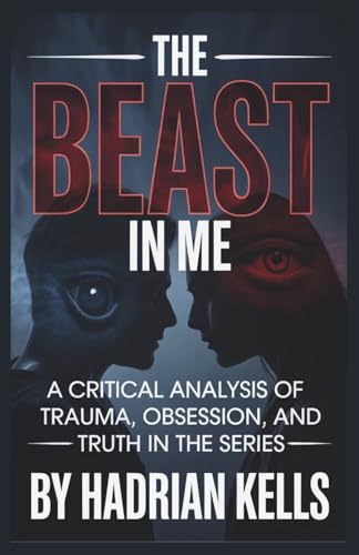 The Beast in Me: A Critical Analysis of Trauma, Obsession, and Tr...