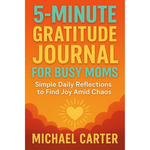5-Minute Gratitude Journal for Busy Moms Audiolibro Por Michael Carter arte de portada