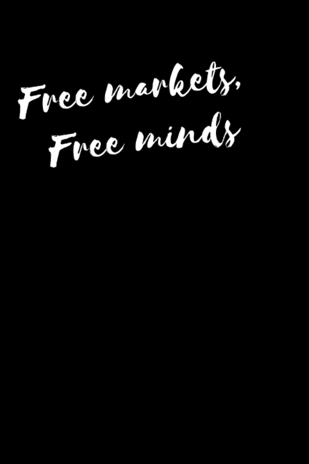 Free market, free minds | Ancap Libertarian notebook