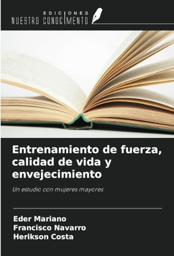 Entrenamiento de fuerza, calidad de vida y envejecimiento: Un estudio con mujeres mayores