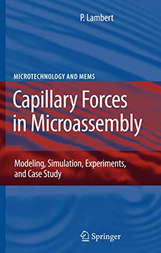 Capillary Forces In Microassembly: Modeling, Simulation, Experiments, And Case Study (Microtechnology And Mems) view 2