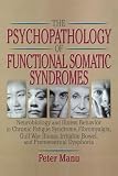 The Psychopathology of Functional Somatic Syndromes (Haworth Research Series on Malaise, Fatigue, and Debilitatio)