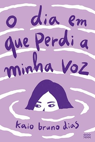 o dia em que perdi a minha voz (nova edição) o dia em que perdi a minha voz (nova edição)