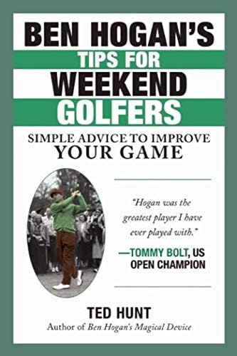Ben Hogan's Tips for Weekend Golfers: Simple Advice to Improve Your Game Hardcover – June 24, 2014
