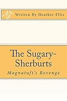 The Sugary-Sherburts - Magnatuft's Revenge: Magnatuft's Revenge 1518880924 Book Cover