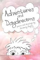 Adventures and Daydreams: A Collection of Silly Poems for Children 151215041X Book Cover