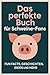 Das perfekte Buch für Schweine-Fans: Fun Facts, Geschichten, Ideen und mehr
