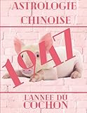  Astrologie chinoise 1947 l’année du Cochon: Idée de cadeau original d’anniversaire, de Noël, de fête des pères ou des mères, né(e) en 1947. ... agrémenté de l’histoire des animaux réécrite.