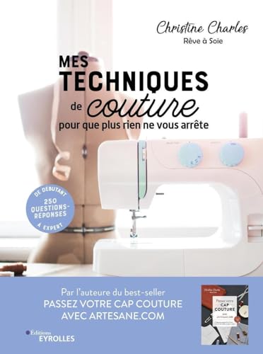 Mes techniques de couture, pour que plus rien ne vous arrête:...