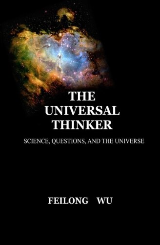 The Universal Thinker: Science, Questions and the Universe