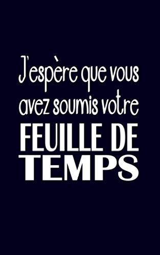 J'ESPERE QUE VOUS AVEZ SOUMIS VOTRE FEUILLE DE TEMPS: CADEAU RIGOLO POUR GESTIONNAIRE DE PAIE/RESSOURCES HUMAINES