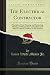 The Electrical Contractor: Principles of Cost-Keeping and Estimating, Wiring and Illumination Calculations and Other Technical Problems of the Business (Classic Reprint)