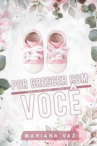 Por Crescer com Você (Série Por Você Livro 5.5): Conto