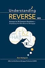 Understanding Reverse: Answers to 30 Common Questions — Simplifying the New Reverse Mortgage