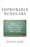 Improbable Scholars: The Rebirth of a Great American School System and a Strategy for America's Schools