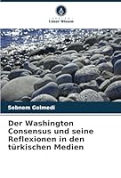 Der Washington Consensus und seine Reflexionen in den türkischen Medien (German Edition) 6208751705 Book Cover