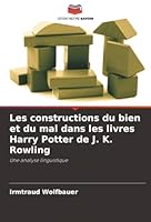 Les constructions du bien et du mal dans les livres Harry Potter de J. K. Rowling (French Edition) 6200828636 Book Cover