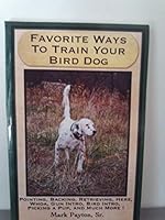 Favorite Ways to Train your Bird Dog 0692001670 Book Cover