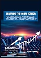 Embracing the Digital Horizon: Pioneering Commerce and Management Strategies for a Transformative Future (Emerging Trends in Computation Intelligence and Disruptive Technologies) 9815324977 Book Cover