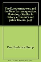 The European powers and the Near Eastern question, 1806-1807, B0006C49OK Book Cover