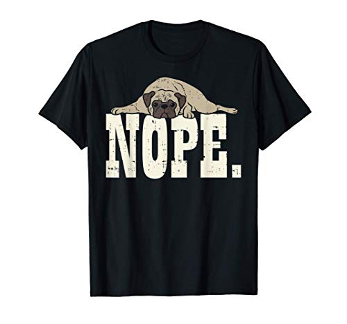Nope Pug Funny Animal Pet Dog Lover Owner Men Women Gift Camiseta
