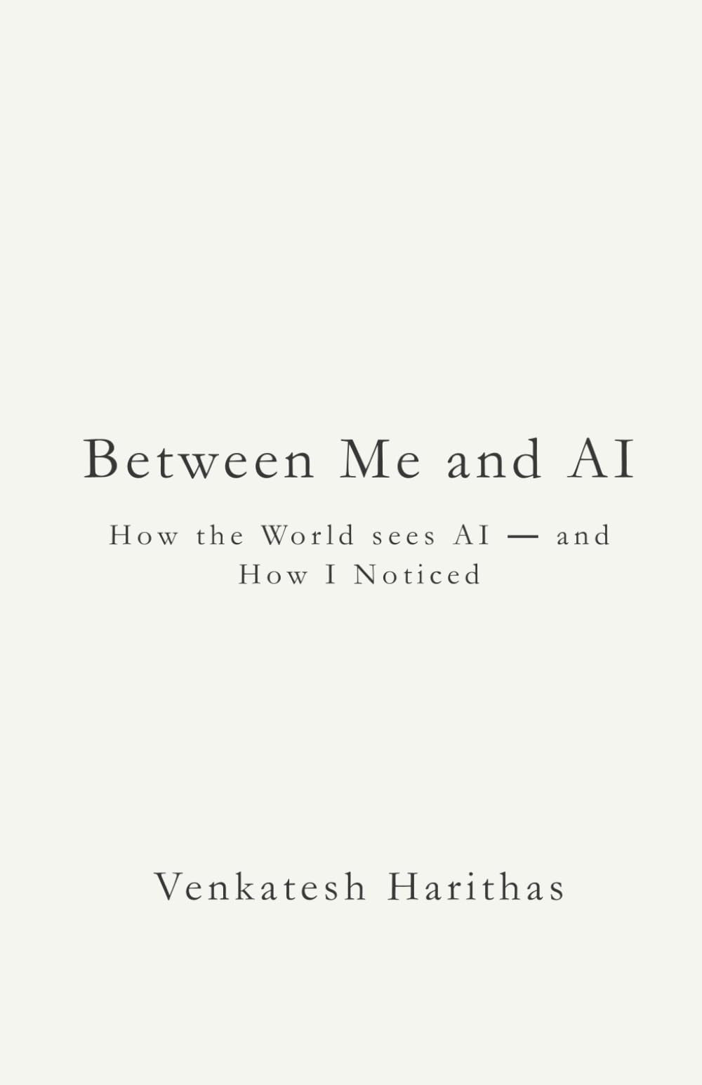 Between Me and AI: How the World sees AI — and How I Noticed