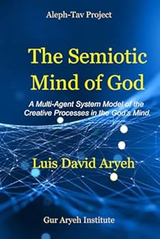 The Semiotic Mind of God: A Multi-Agent System Model of the Creative Processes of MInd of Gid