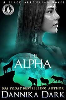 The Alpha (Black Arrowhead Series Book 2)