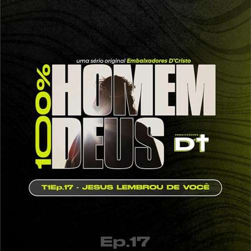 #032 Ep.17 - JESUS LEMBROU DE VOC&Ecirc;