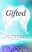 Gifted - A Guide for Mediums, Psychics & Intuitives