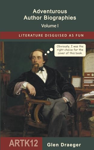 Adventurous Author Biographies: Volume I (Literature Disguised as Fun)