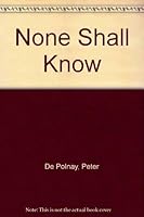 None Shall Know 031257715X Book Cover