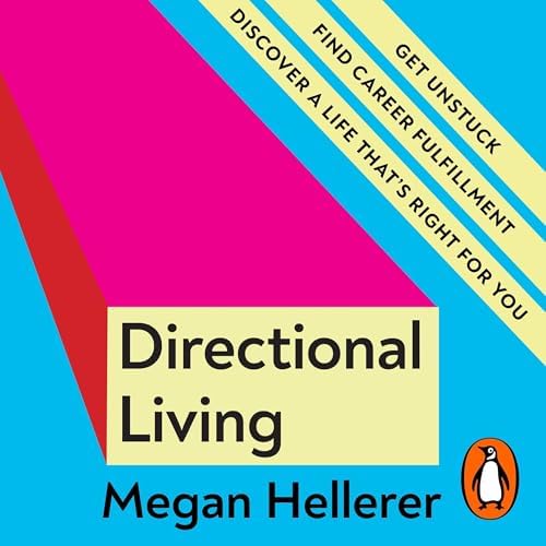 Page de couverture de Directional Living: Get Unstuck, Find Career Fulfillment and Discover a Life thats Right for You Audiobook by Megan Hellerer