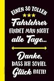 Danke Fahrlehrer: Schönes Notizbuch als Geschenk um Dankeschön Fahrlehrer zu sagen für die Fahrstunden um Fahrpraxis zu erlangen und die ... in der Fahrschule erfolgreich zu absoliveren