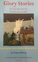 Glory Stories: It's Not How You Fly, It's How You LAND! Witty, Uplifting Narratives Sparkling with Joy and Faith 0977389316 Book Cover
