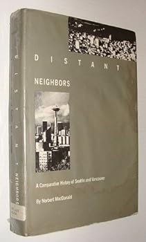 Hardcover Distant Neighbors: A Comparative History of Seattle and Vancouver Book