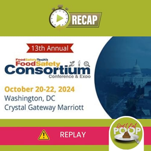 Replay: The 13th Annual Food Safety Consortium Recap | Episode 135