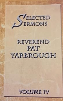 Paperback Selected Sermons Reverend Pat Yarbrough Volume 4 Book